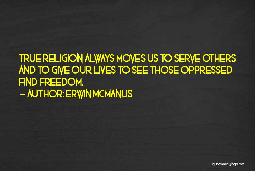 Freedom And Religion Quotes By Erwin McManus