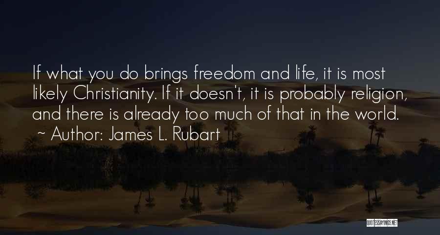 Freedom And Religion Quotes By James L. Rubart