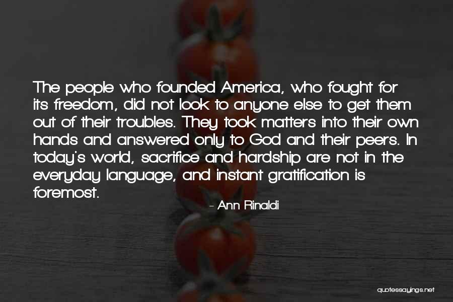 Freedom And Sacrifice Quotes By Ann Rinaldi Freedom And Sacrifice Quotes By Ann Rinaldi