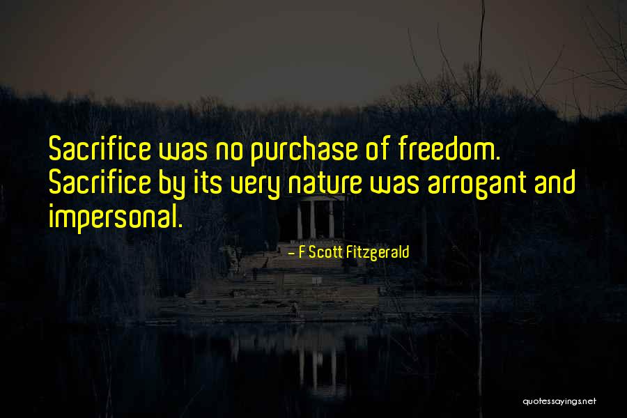 Freedom And Sacrifice Quotes By F Scott Fitzgerald Freedom And Sacrifice Quotes By F Scott Fitzgerald