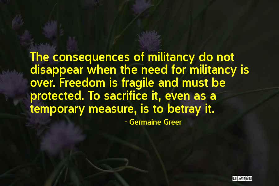 Freedom And Sacrifice Quotes By Germaine Greer Freedom And Sacrifice Quotes By Germaine Greer