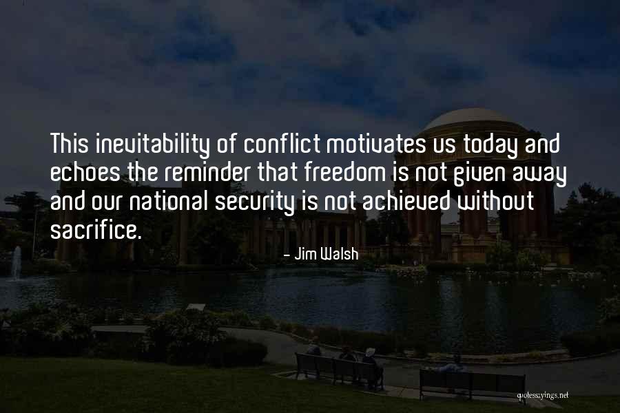 Freedom And Sacrifice Quotes By Jim Walsh Freedom And Sacrifice Quotes By Jim Walsh
