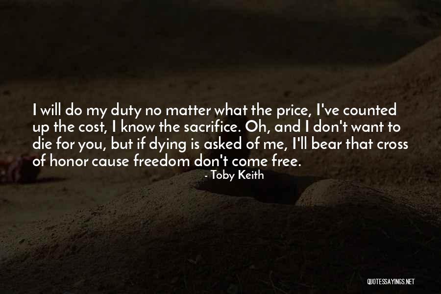 Freedom And Sacrifice Quotes By Toby Keith Freedom And Sacrifice Quotes By Toby Keith