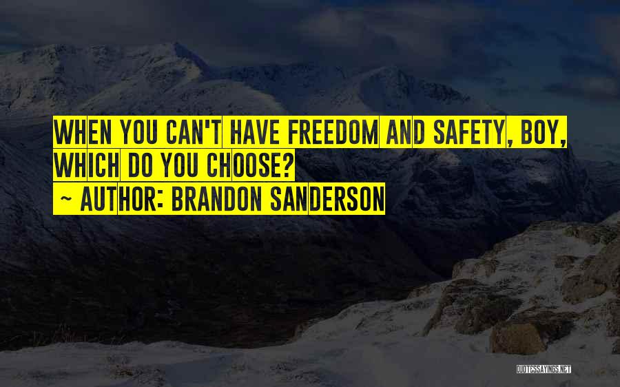 Freedom And Safety Quotes By Brandon Sanderson