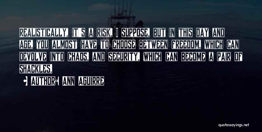 Freedom And Security Quotes By Ann Aguirre