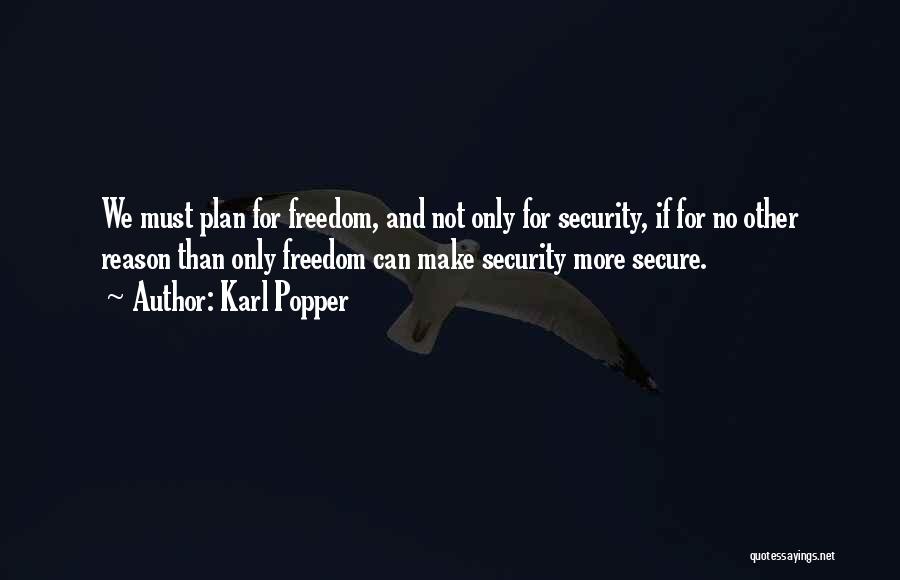 Freedom And Security Quotes By Karl Popper