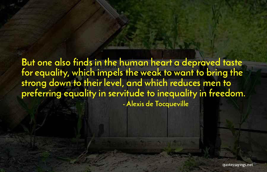 Freedom And Servitude Quotes By Alexis De Tocqueville Freedom And Servitude Quotes By Alexis De Tocqueville