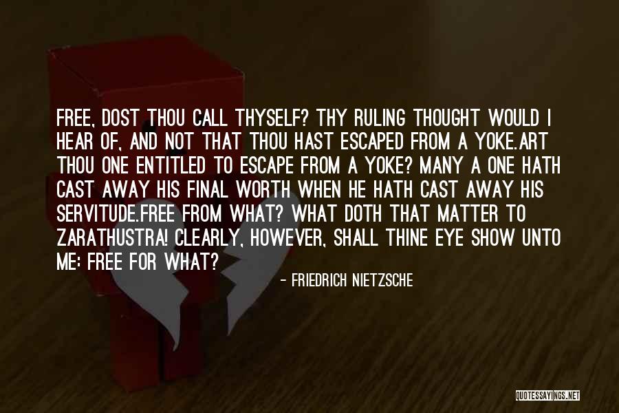 Freedom And Servitude Quotes By Friedrich Nietzsche Freedom And Servitude Quotes By Friedrich Nietzsche