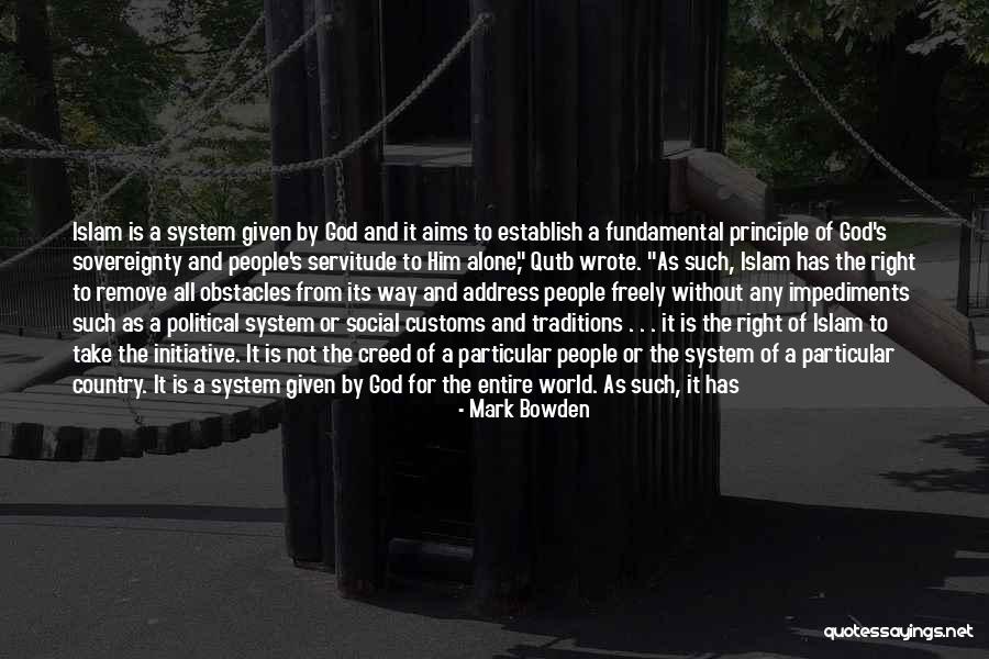 Freedom And Servitude Quotes By Mark Bowden Freedom And Servitude Quotes By Mark Bowden