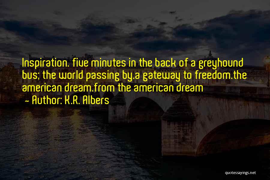 Freedom And The American Dream Quotes By K.R. Albers