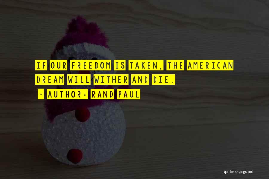 Freedom And The American Dream Quotes By Rand Paul