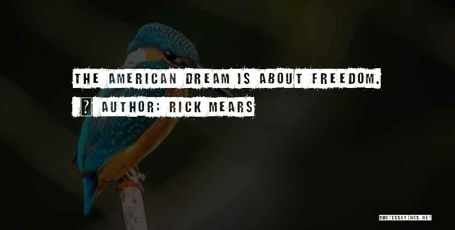 Freedom And The American Dream Quotes By Rick Mears