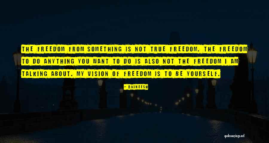 Freedom Being Yourself Quotes By Rajneesh Freedom Being Yourself Quotes By Rajneesh