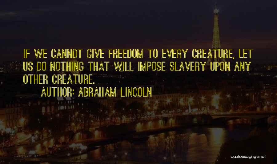 Freedom By Abraham Lincoln Quotes By Abraham Lincoln