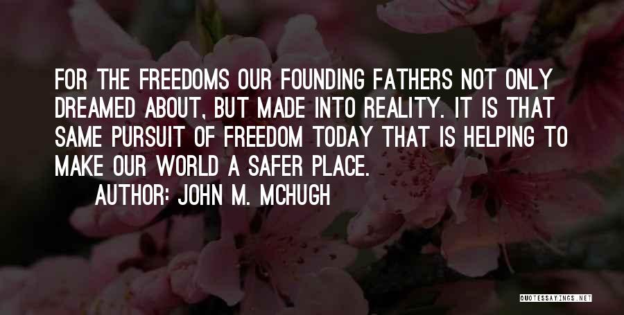 Freedom By Founding Fathers Quotes By John M. McHugh