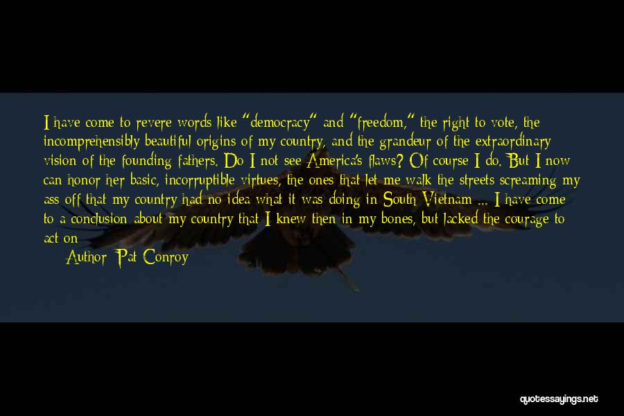 Freedom By Founding Fathers Quotes By Pat Conroy