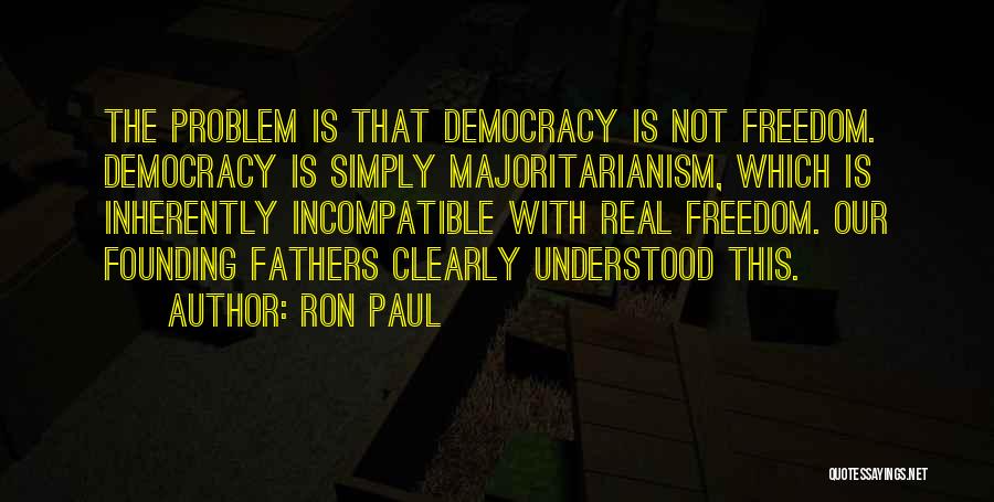 Freedom By Founding Fathers Quotes By Ron Paul