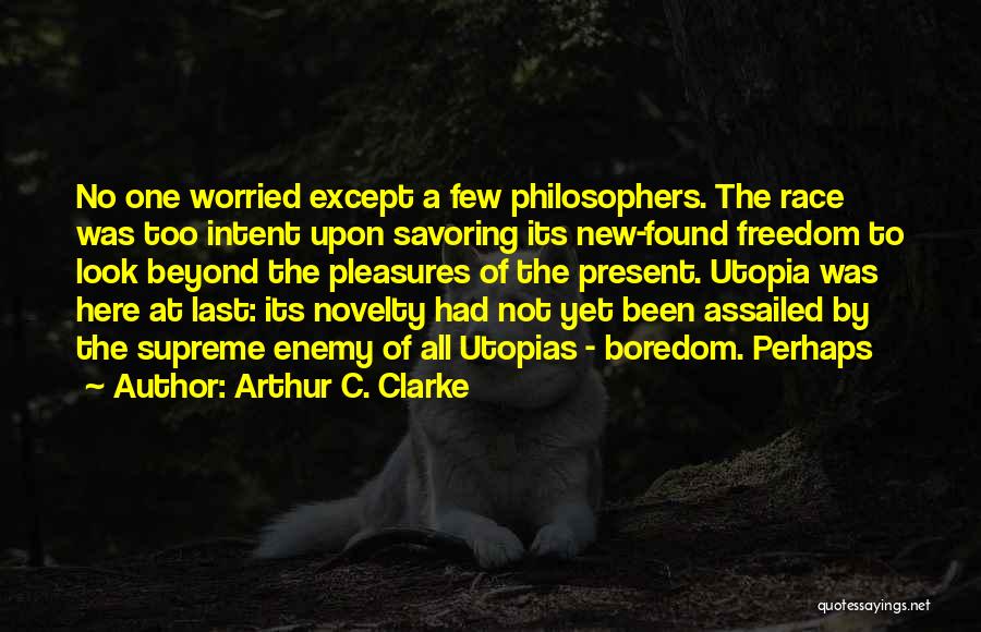 Freedom By Philosophers Quotes By Arthur C. Clarke