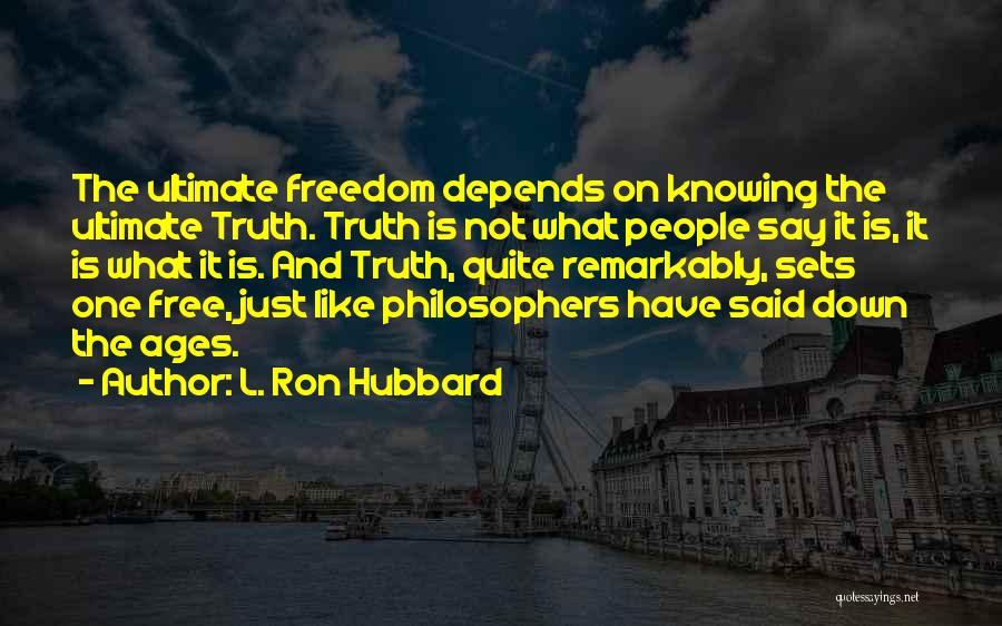 Freedom By Philosophers Quotes By L. Ron Hubbard