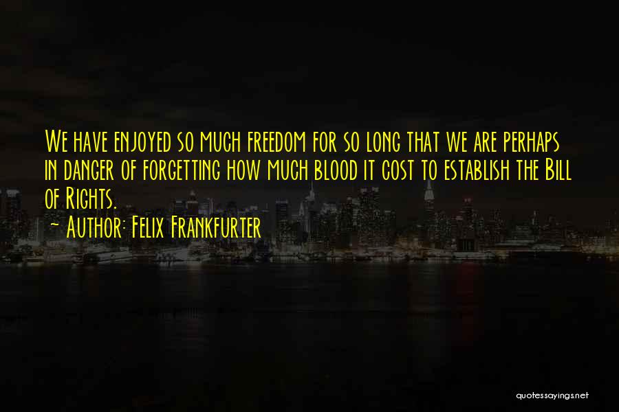 Freedom Cost Quotes By Felix Frankfurter