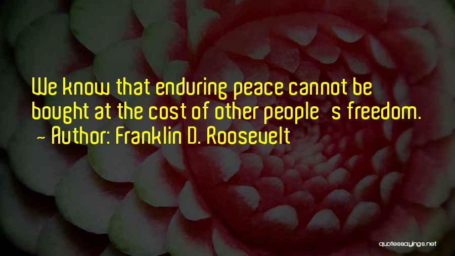 Freedom Cost Quotes By Franklin D. Roosevelt