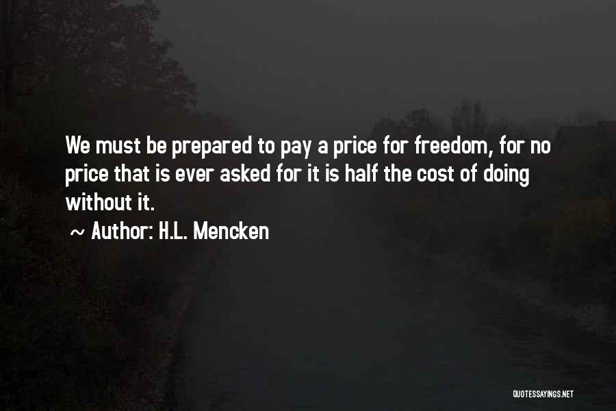 Freedom Cost Quotes By H.L. Mencken