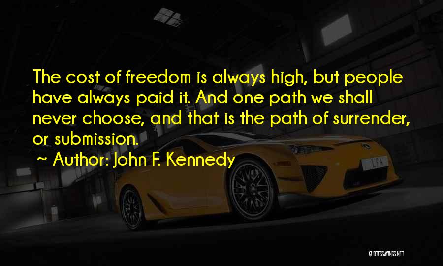 Freedom Cost Quotes By John F. Kennedy