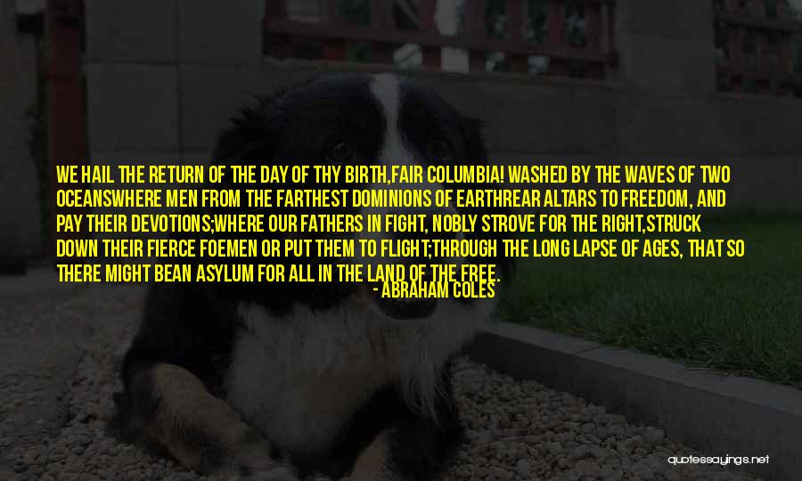 Freedom Day Quotes By Abraham Coles Freedom Day Quotes By Abraham Coles