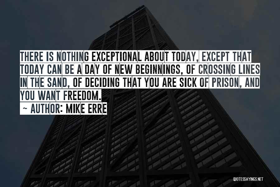 Freedom Day Quotes By Mike Erre