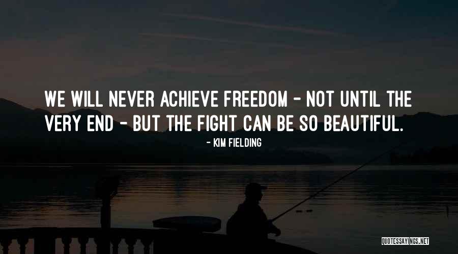 Freedom Fight Quotes By Kim Fielding Freedom Fight Quotes By Kim Fielding