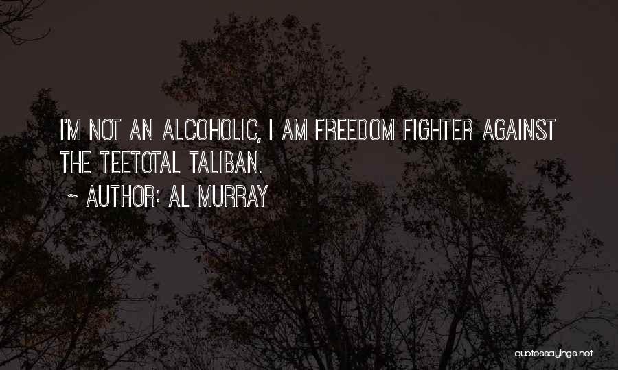 Freedom Fighter Quotes By Al Murray