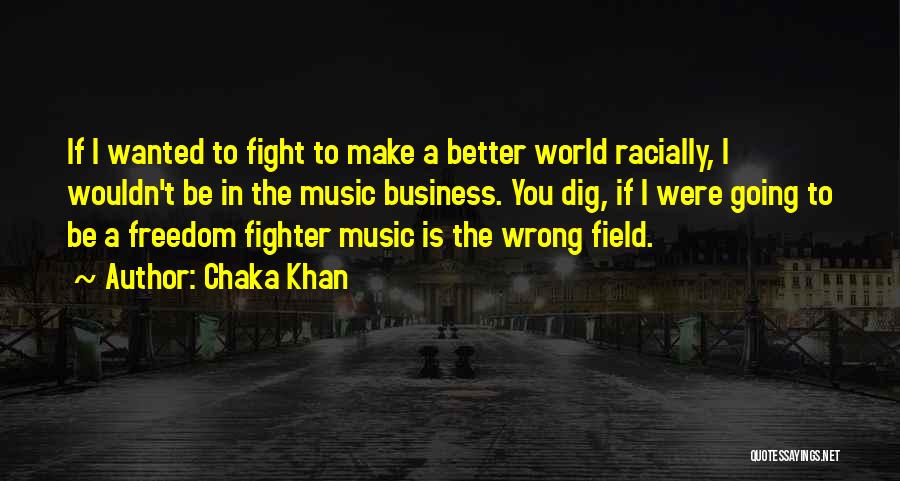 Freedom Fighter Quotes By Chaka Khan