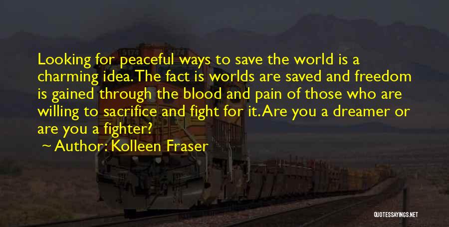 Freedom Fighter Quotes By Kolleen Fraser