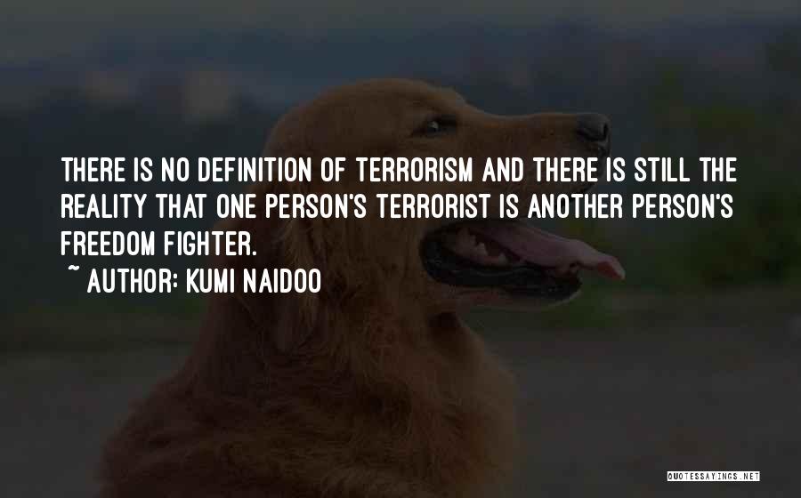 Freedom Fighter Quotes By Kumi Naidoo