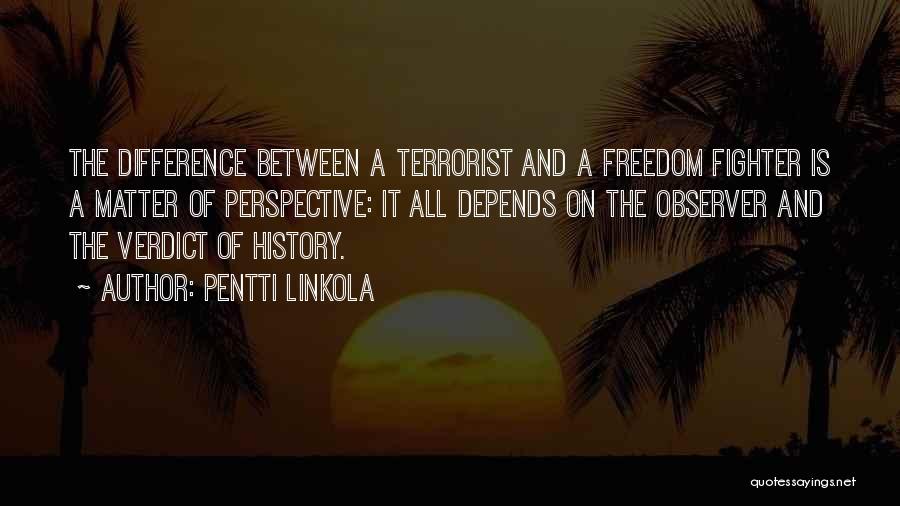 Freedom Fighter Quotes By Pentti Linkola