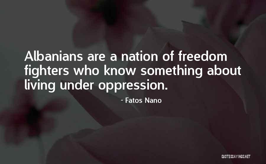 Freedom Fighters And Their Quotes By Fatos Nano Freedom Fighters And Their Quotes By Fatos Nano