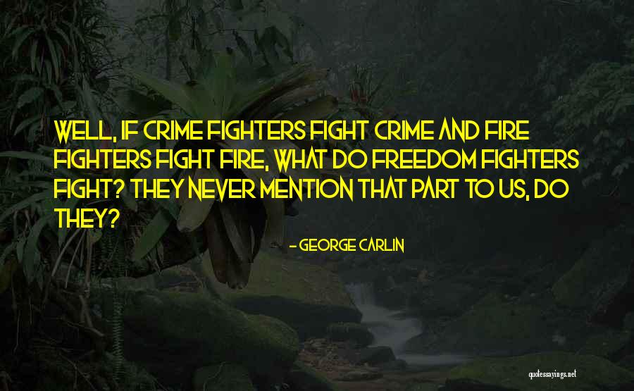 Freedom Fighters Quotes By George Carlin