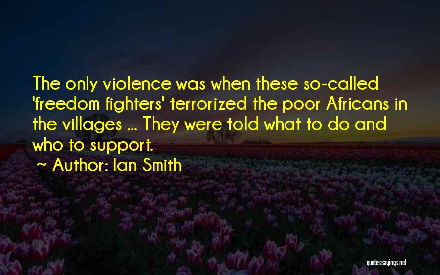 Freedom Fighters Quotes By Ian Smith