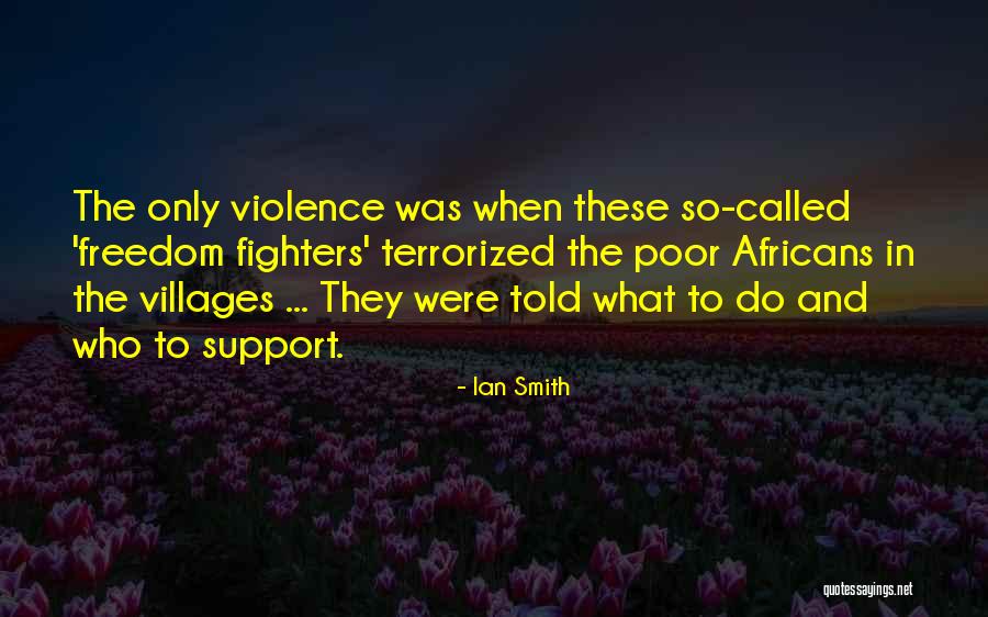 Freedom Fighters Quotes By Ian Smith