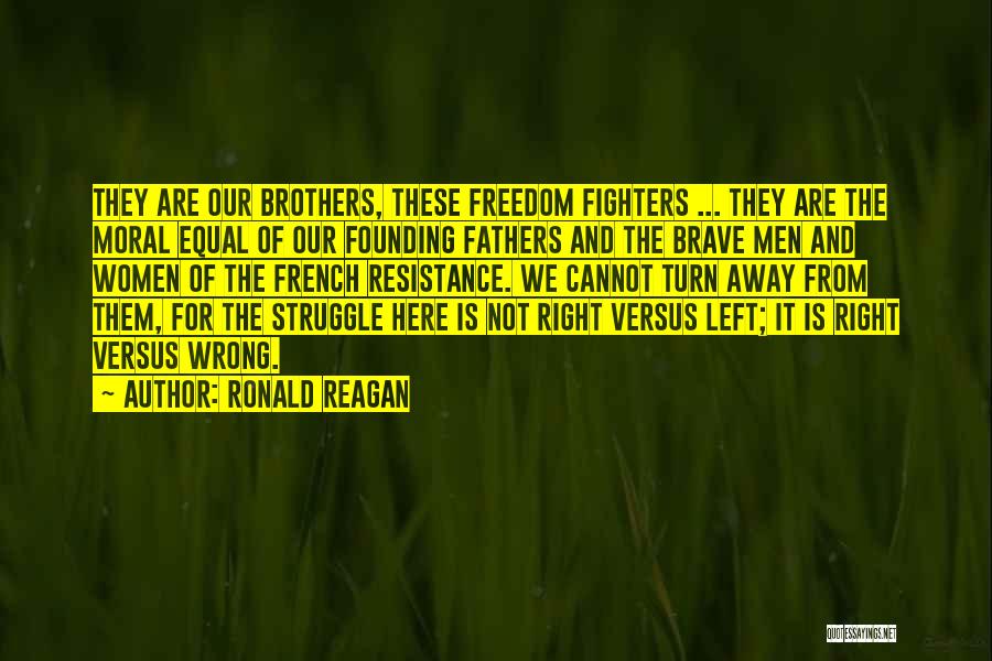 Freedom Fighters Quotes By Ronald Reagan