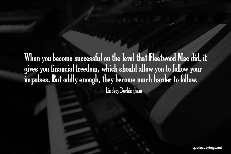 Freedom Financial Quotes By Lindsey Buckingham Freedom Financial Quotes By Lindsey Buckingham