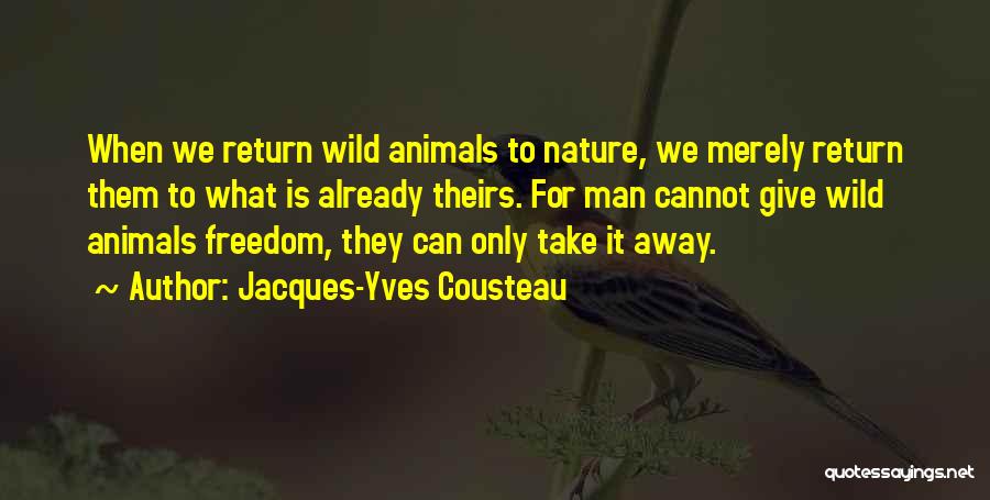 Freedom For Animals Quotes By Jacques-Yves Cousteau