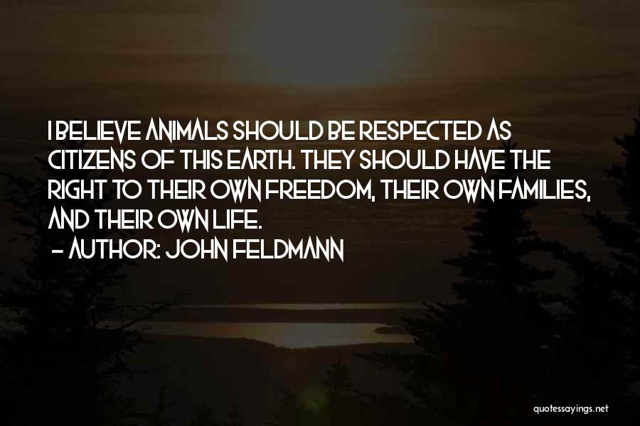 Freedom For Animals Quotes By John Feldmann