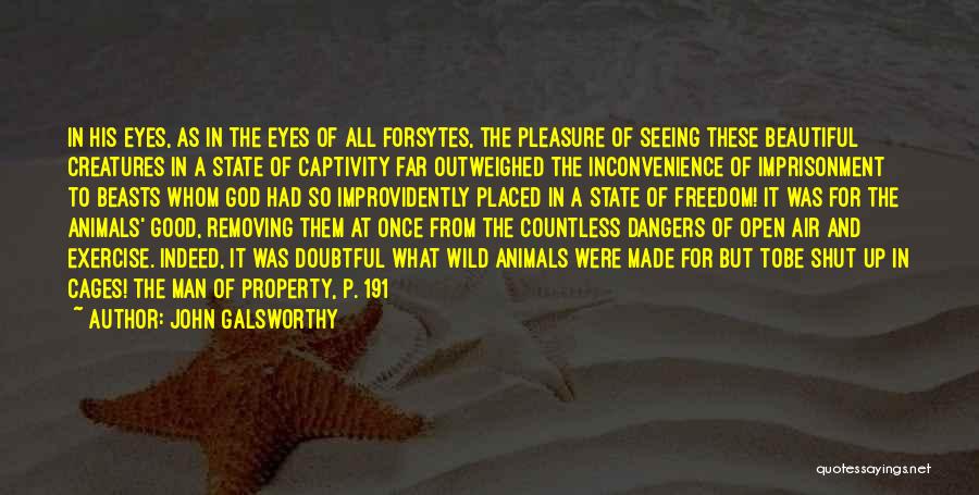 Freedom For Animals Quotes By John Galsworthy