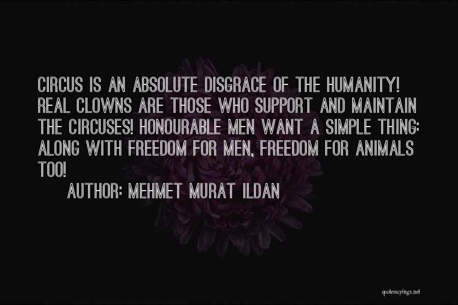 Freedom For Animals Quotes By Mehmet Murat Ildan
