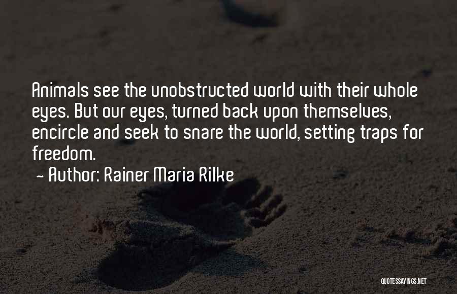 Freedom For Animals Quotes By Rainer Maria Rilke