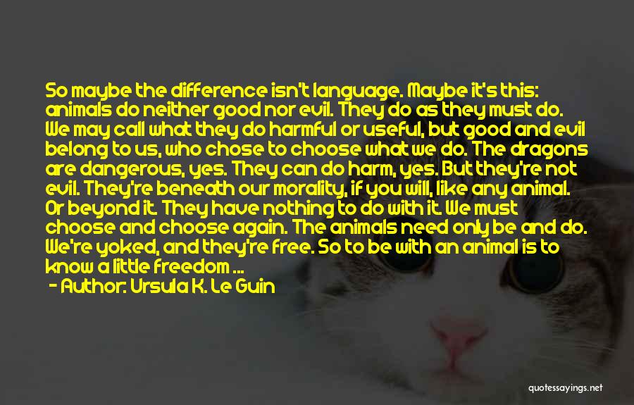 Freedom For Animals Quotes By Ursula K. Le Guin