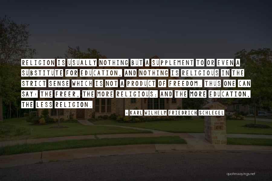 Freedom For Education Quotes By Karl Wilhelm Friedrich Schlegel Freedom For Education Quotes By Karl Wilhelm Friedrich Schlegel