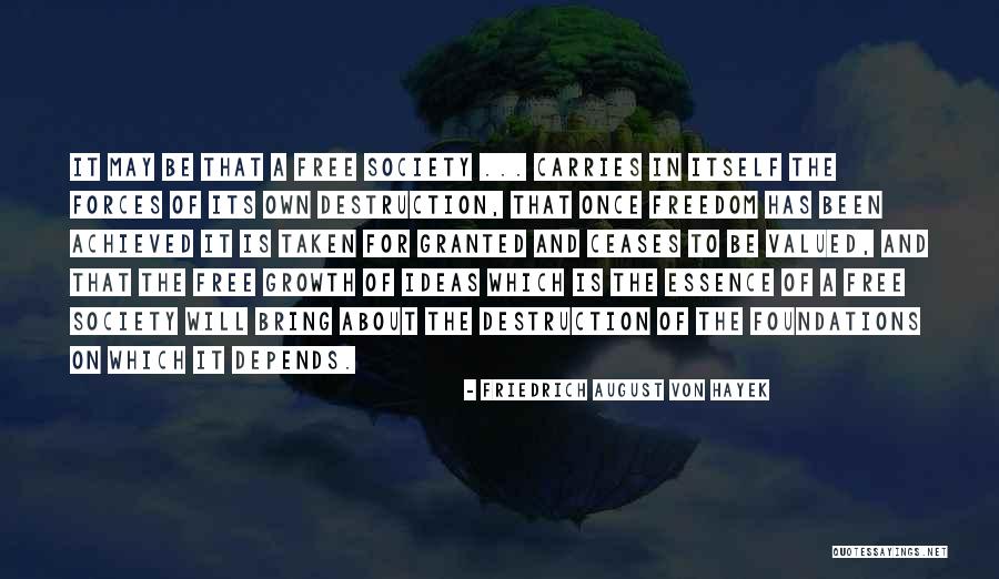 Freedom For Granted Quotes By Friedrich August Von Hayek Freedom For Granted Quotes By Friedrich August Von Hayek