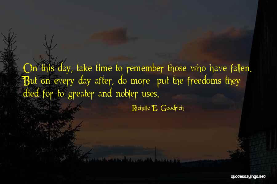 Freedom For Memorial Day Quotes By Richelle E. Goodrich Freedom For Memorial Day Quotes By Richelle E. Goodrich
